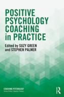 Positive Psychology Coaching in Practice di Suzy Green edito da Taylor & Francis Ltd