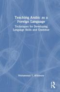 Teaching Arabic As A Foreign Langua di ALHAWARY edito da Taylor & Francis