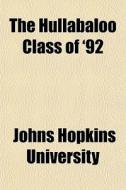 The Hullabaloo Class Of '92 di Johns Hopkins University edito da General Books