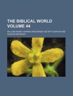 The Biblical World Volume 31 di William Rainey Harper edito da Rarebooksclub.com