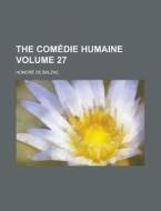 The Comedie Humaine (volume 27) di Honore De Balzac edito da General Books Llc