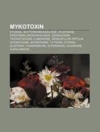 Mykotoxin di Quelle Wikipedia edito da Books LLC, Reference Series