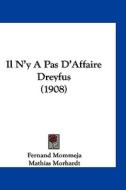 Il N'y a Pas D'Affaire Dreyfus (1908) di Fernand Mommeja edito da Kessinger Publishing