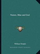 Nature, Man and God di William Temple edito da Kessinger Publishing