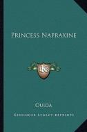 Princess Napraxine di Ouida edito da Kessinger Publishing