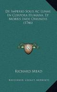 de Imperio Solis AC Lunae in Corpora Humana, Et Morbis Inde Oriundis (1746) di Richard Mead edito da Kessinger Publishing