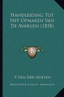 Handleiding Tot Het Opmaken Van de Avarijen (1858) di P. Van Der Hoeven edito da Kessinger Publishing