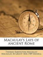 Macaulay's Lays of ancient Rome di Thomas Babington Macaulay Macaulay, M Grant 1836-1909 Daniell edito da Nabu Press
