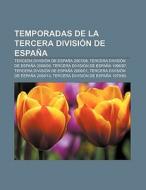 Temporadas de la Tercera División de España di Source Wikipedia edito da Books LLC, Reference Series