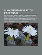 Slovensk Univerzitn Profesori: Jarosla di Zdroj Wikipedia edito da Books LLC, Wiki Series