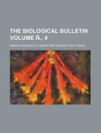 The Biological Bulletin Volume N . 4 di Marine Biological Laboratory edito da Rarebooksclub.com
