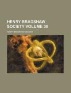 Henry Bradshaw Society Volume 30 di Henry Bradshaw Society edito da Rarebooksclub.com