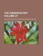 The Observatory Volume 27 di Nasa Astrophysics Data Service edito da Rarebooksclub.com
