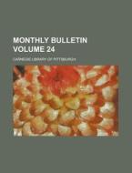 Monthly Bulletin Volume 24 di Carnegie Library of Pittsburgh edito da Rarebooksclub.com
