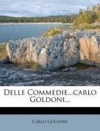 Delle Commedie...carlo Goldoni... di Carlo Goldoni edito da Nabu Press