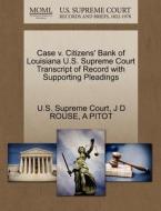 Case V. Citizens' Bank Of Louisiana U.s. Supreme Court Transcript Of Record With Supporting Pleadings di J D Rouse, A Pitot edito da Gale, U.s. Supreme Court Records