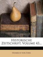 Historische Zeitschrift, Volume 43... di Heinrich Von Sybel edito da Nabu Press
