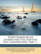 Württembergische Jahrbücher für vaterländische Geschichte, Geographie, Statistik und Topographie. di Württemberg (Germany). Statistisches Landesamt, Württemberg (Kingdom). Statistisches Landesamt edito da Nabu Press