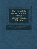 The Complete Works of Count Tolstoy di Leo Nikolayevich Tolstoy, Leo Wiener edito da Nabu Press