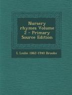 Nursery Rhymes Volume 2 di L. Leslie 1862-1940 Brooke edito da Nabu Press