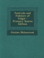 Festivals and Folklore of Gilgit di Ghulam Muhammad edito da Nabu Press