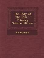 The Lady of the Lake di Anonymous edito da Nabu Press