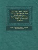 Lehrbuch Der Physik Zum Gebrauche Bei Akademischen Vorlesungen, Volume 2 di Hendrik Antoon Lorentz, Lodewijk Hendrik Siertsema edito da Nabu Press