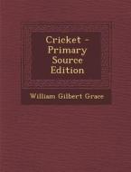 Cricket di William Gilbert Grace edito da Nabu Press