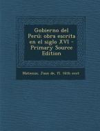 Gobierno del Peru; Obra Escrita En El Siglo XVI di Juan De Matienzo edito da Nabu Press