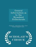 General Information As To The Nyasaland Protectorate - Scholar's Choice Edition di Great Britain Emigra Information Office edito da Scholar's Choice