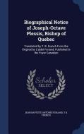 Biographical Notice Of Joseph-octave Plessis, Bishop Of Quebec di Jean Baptiste Antoine Ferland, T B French edito da Sagwan Press