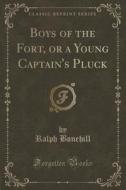 Boys Of The Fort, Or A Young Captain's Pluck (classic Reprint) di Ralph Bonehill edito da Forgotten Books
