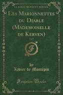Les Marionnettes Du Diable (mademoiselle De Kerven), Vol. 9 (classic Reprint) di Xavier De Montepin edito da Forgotten Books