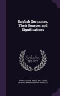 English Surnames, Their Sources And Significations di John Kendrick Bangs, Hall Caine, Charles Wareing Endell Bardsley edito da Palala Press