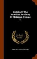 Bulletin Of The American Academy Of Medicine, Volume 11 edito da Arkose Press