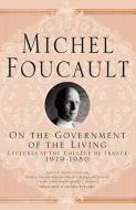 On The Government of the Living di M. Foucault edito da Palgrave Macmillan UK