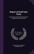 Report Of Draft Gear Tests edito da Palala Press