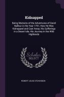 Kidnapped: Being Memoirs of the Adventures of David Balfour in the Year 1751, How He Was Kidnapped and Cast Away, His Su di Robert Louis Stevenson edito da CHIZINE PUBN