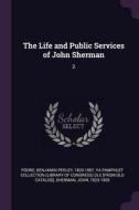 The Life and Public Services of John Sherman: 2 di Benjamin Perley Poore, John Sherman edito da CHIZINE PUBN