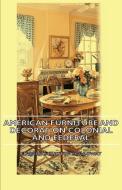 American Furniture and Decoration Colonial and Federal di Edward Stratton Holloway edito da Holloway Press