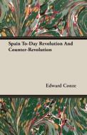 Spain To-Day Revolution And Counter-Revolution di Edward Conze edito da Candler Press