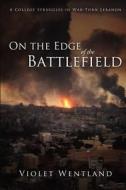 On the Edge of the Battlefield di Violet Wentland edito da Winepress Publishing