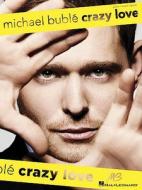 Michael Buble: Crazy Love edito da Hal Leonard Publishing Corporation