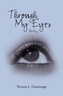 Through My Eyes di Tevana L. Gammage edito da AuthorHouse