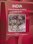 India: Doing Business, Investing in India Guide Volume 1 Strategic, Practical Information, Regulations, Contacts di Www Ibpus Com edito da INTL BUSINESS PUBN