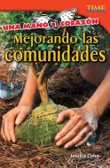 Una Mano Al Corazon: Mejorando Las Comunidades (Hand to Heart: Improving Communities) (Spanish Version) (Advanced Plus) di Jessica Cohn edito da SHELL EDUC PUB