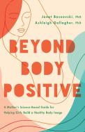 Beyond Body Positive di Janet Boseovski, Ashleigh H Gallagher edito da American Psychological Association (APA)