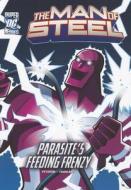 The Man of Steel: Superman Battles Parasite's Feeding Frenzy di Scott Peterson edito da STONE ARCH BOOKS