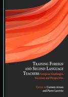 Training Foreign And Second Language Teachers edito da Cambridge Scholars Publishing