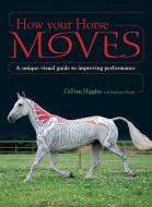 How Your Horse Moves di Gillian Higgins edito da David & Charles